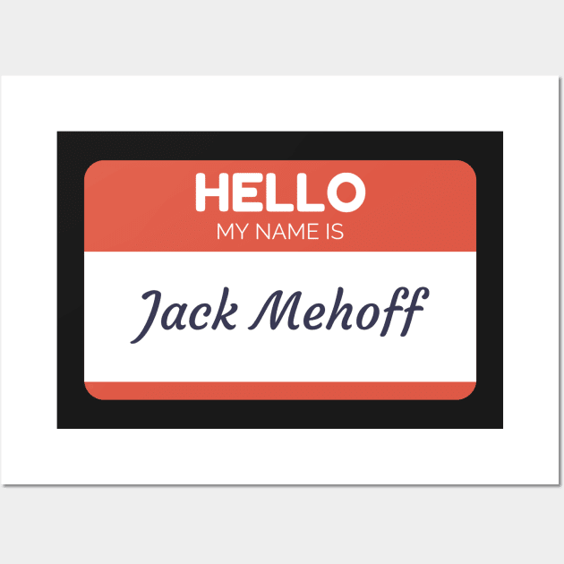 Funny name shirts funny gift ideas hello my name is Jack Mehoff Wall Art by giftideas